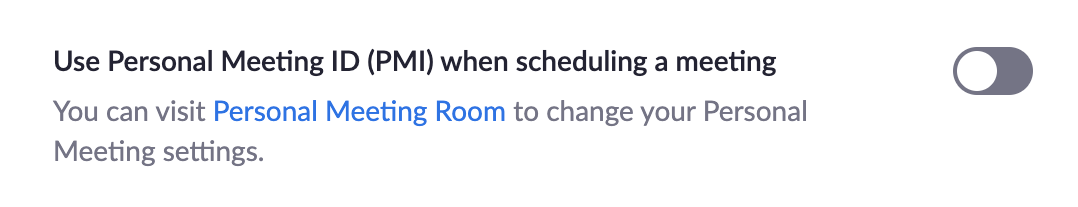 Turn off Use Personal Meeting ID (PMI) when scheduling a meeting